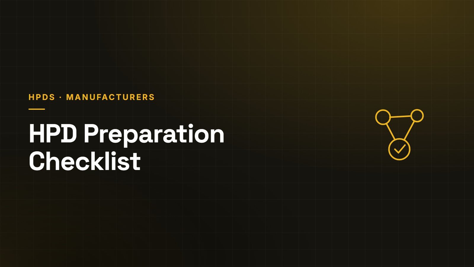 HPD Preparation for Manufacturers: An Ingredient Disclosure Checklist